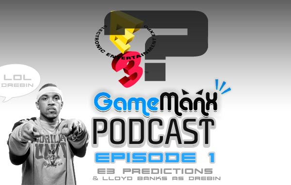 Gamemanx Podcast Episode 1