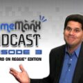Gamemanx Podcast Episode 3: “Too Hard On Reggie” Edition