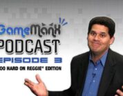 Gamemanx Podcast Episode 3: “Too Hard On Reggie” Edition