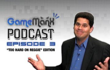 Gamemanx Podcast Episode 3: “Too Hard On Reggie” Edition