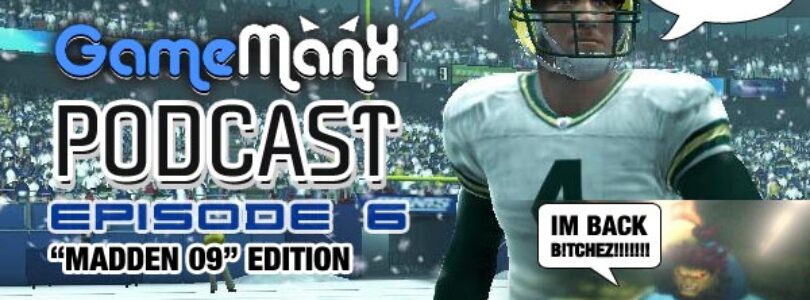 GameManx Podcast Episode 6: “Madden 2009” Edition