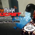 GameManx Podcast Episode 15: Beta’s Are The New Demos