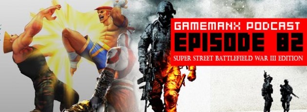 GameManx Podcast Episode 82: Super Street Battlefield War III Edition