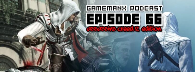 GameManx Podcast Episode 66: Assassin’s Creed 2 Edition