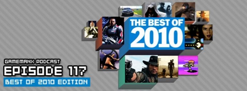 GameManx Podcast Episode 117: Best of 2010 Edition