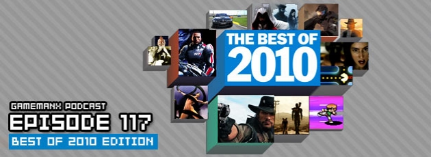 GameManx Podcast Episode 117: Best of 2010 Edition