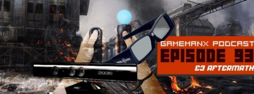 GameManx Podcast Episode 93: E3 2010 Aftermath