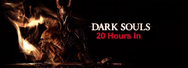 Dark Souls: 20 Hours In