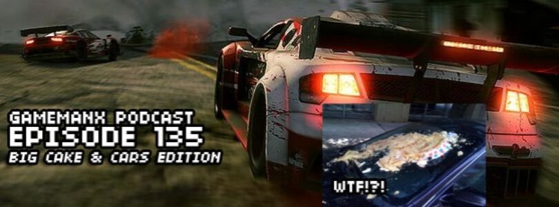GameManx Podcast Ep 135: Big Cake & Cars Edition