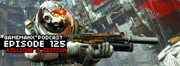 GameManx Podcast 125: Killzone 3 Edition