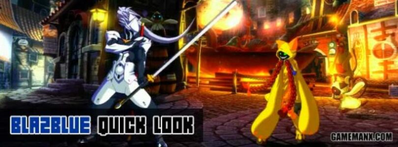 Blazblue Quick Look Video, Impressions