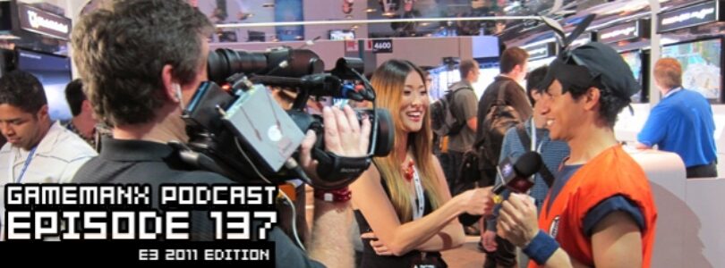 GameManx Podcast Episode 137: E3 2011