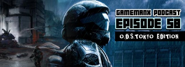 GameManx Podcast Episode 58 – O.D.S.Tokyo Edition
