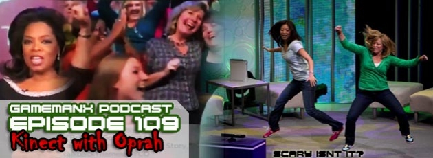 GameManx Podcast Episode 109: Kinect with Oprah