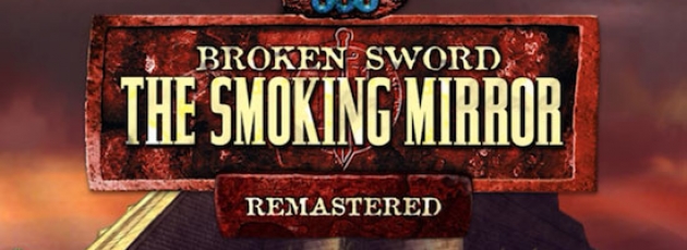 Broken Sword II: The Smoking Mirror ‘Remastered’ Available Now [UPDATE]