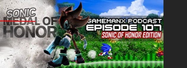 GameManx Podcast Episode 107: Sonic of Honor