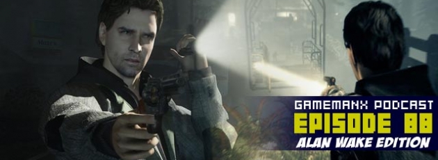 GameManx Podcast 88: Alan Wake Edition
