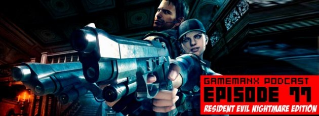 GameManx Podcast Episode 77: Resident Nightmares Edition