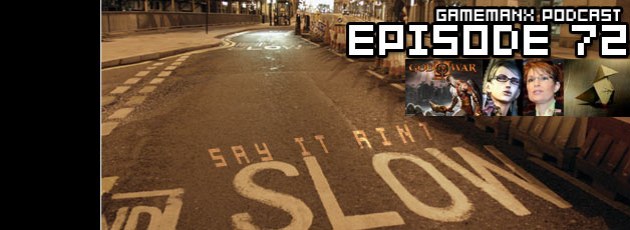 GameManx Podcast Episode 72: Say It Aint Slow