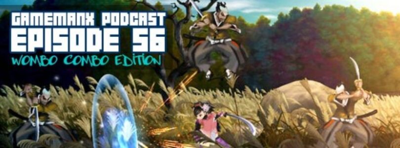 GameManx Podcast Episode 56 – Wombo Combo Edition
