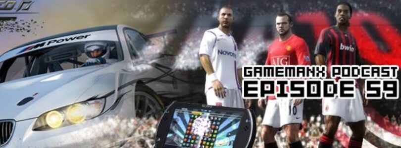 GameManx Podcast Episode 59 – Fifa 10, PSP Go, Need for Speed Shift