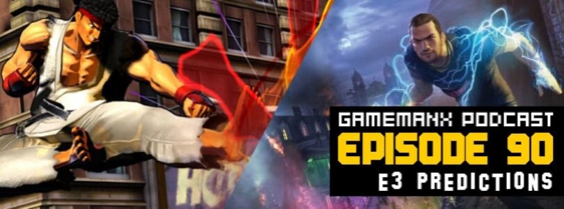 Gamemanx Podcast Episode 90: E3 2010 Predictions