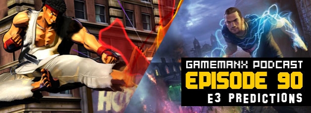 Gamemanx Podcast Episode 90: E3 2010 Predictions