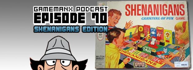 GameManx Podcast Episode 70: Shenanigans