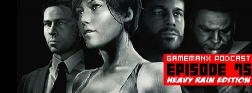 GameManx Podcast Episode 75: Heavy Rain Edition